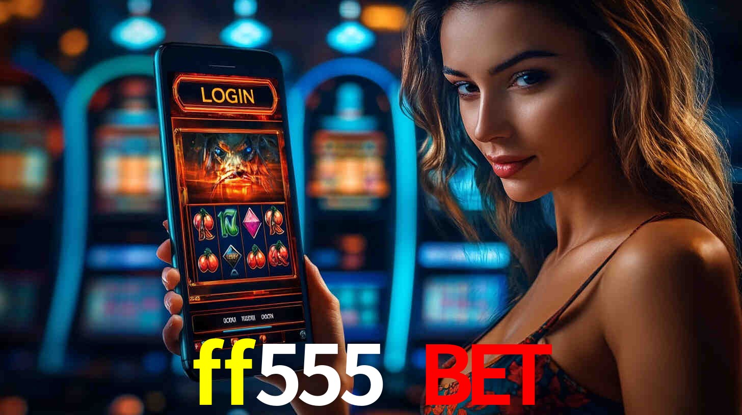 ff555 bet: A Experiência de Casino com Jogos de Mesa ao Vivo