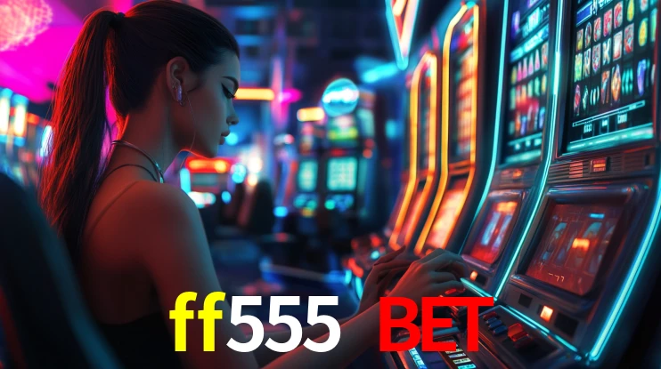 Explore as vantagens do ff555 bet: serviço profissional e confiabilidade