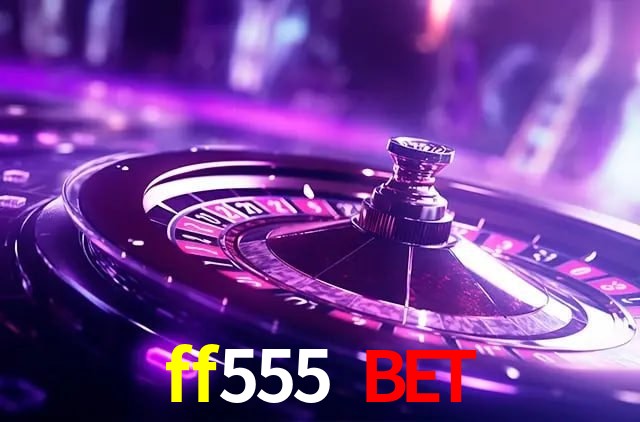Casino Ao Vivo ff555 bet